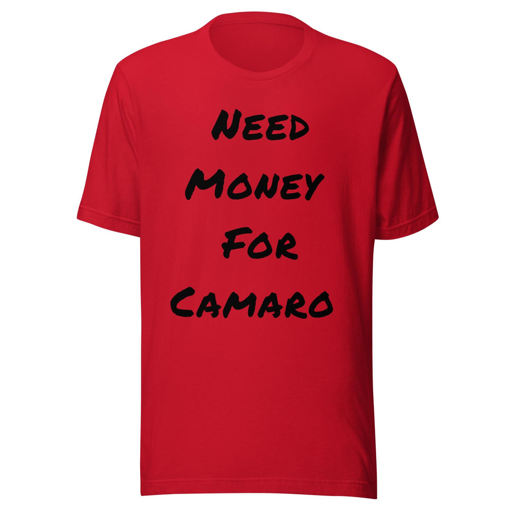 Need Money For Camaro Shirt | Funny Car Guy Shirt | Car Enthusiast Gift