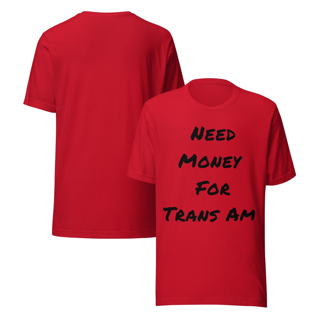 Need Money For Trans Am Shirt | Funny Car Guy Shirt | Car Enthusiast Gift
