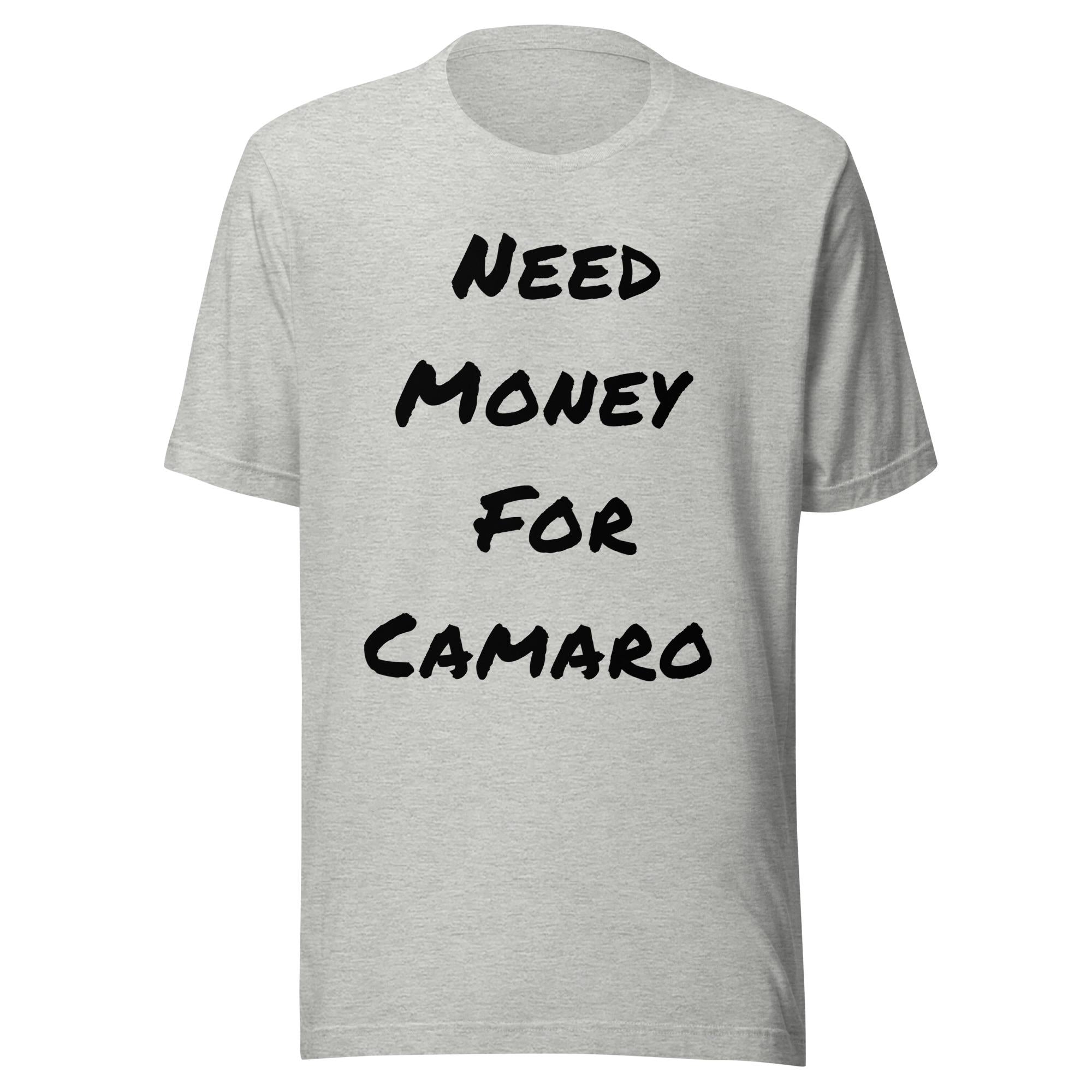 Need Money For Camaro Shirt | Funny Car Guy Shirt | Car Enthusiast Gift
