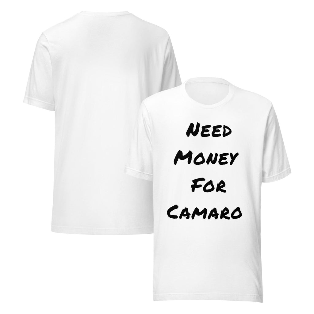 Need Money For Camaro Shirt | Funny Car Guy Shirt | Car Enthusiast Gift